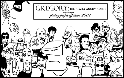 Gregory: the really angry robot